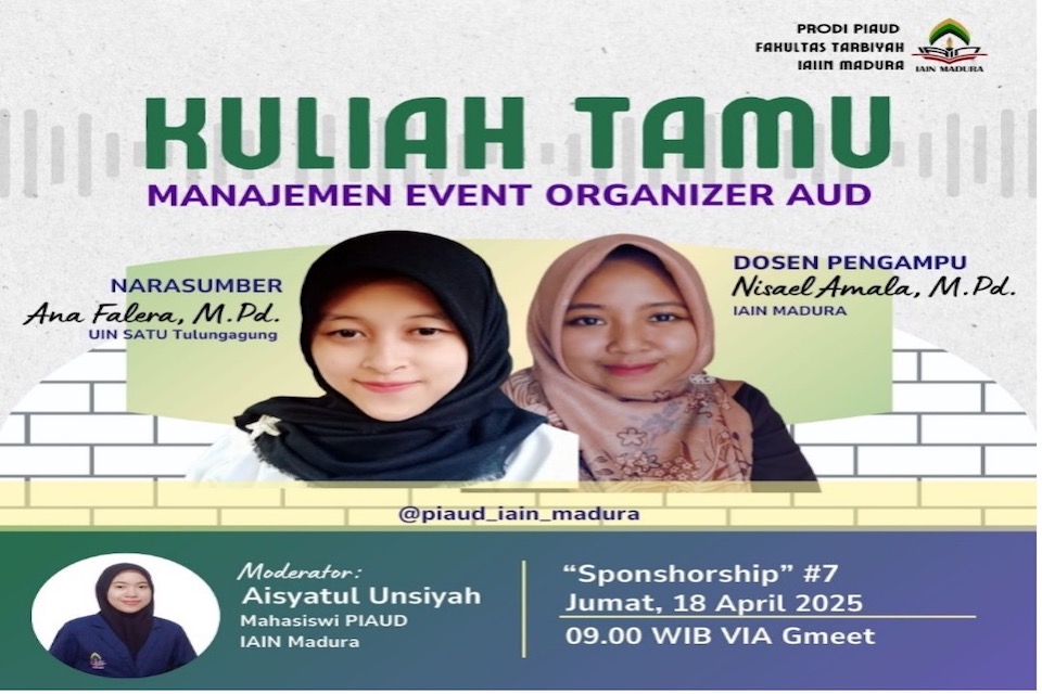 Program Studi PIAUD Fakultas Tarbiyah IAIN Madura Sukses Menggelar Kuliah Tamu Mata Kuliah Manajemen Event Organizer bertema: “Strategi Efektif Sponsorship dalam Manajemen Event PAUD”
