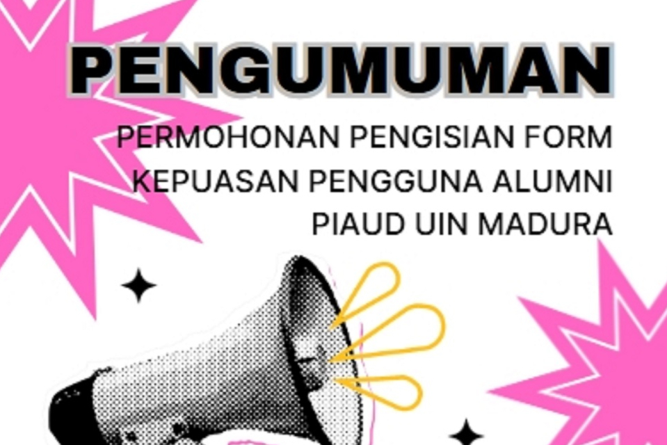 Permohonan Pengisian Form Kepuasan Pengguna Alumni PIAUD UIN Madura