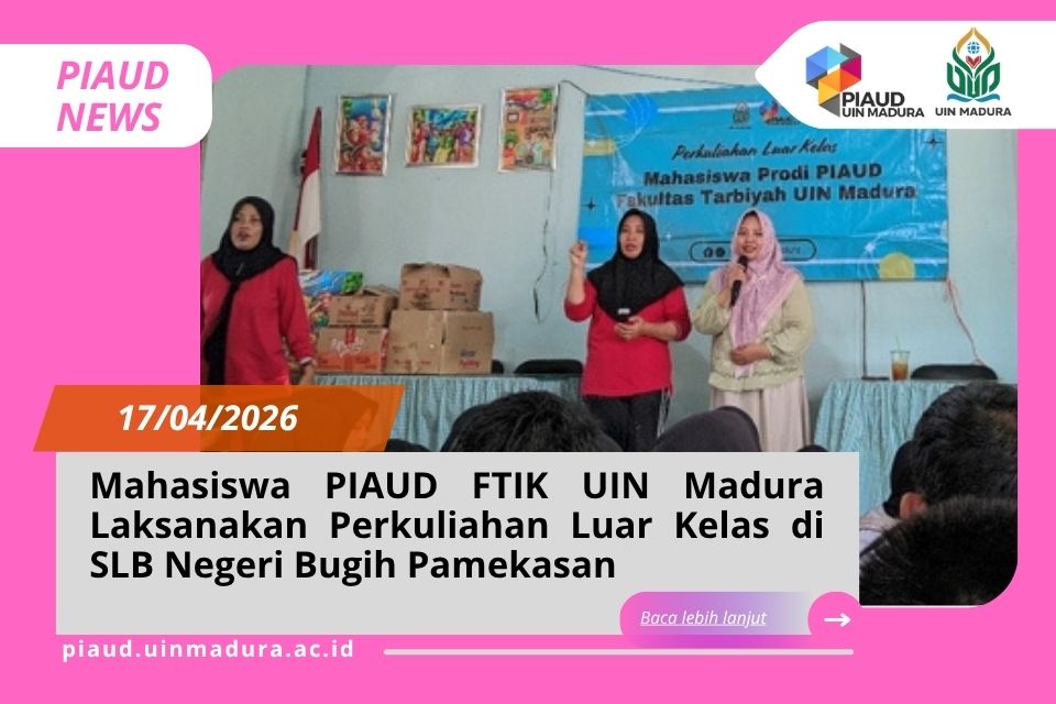 Mahasiswa PIAUD FTIK UIN Madura Laksanakan Perkuliahan Luar Kelas di SLB Negeri Bugih Pamekasan