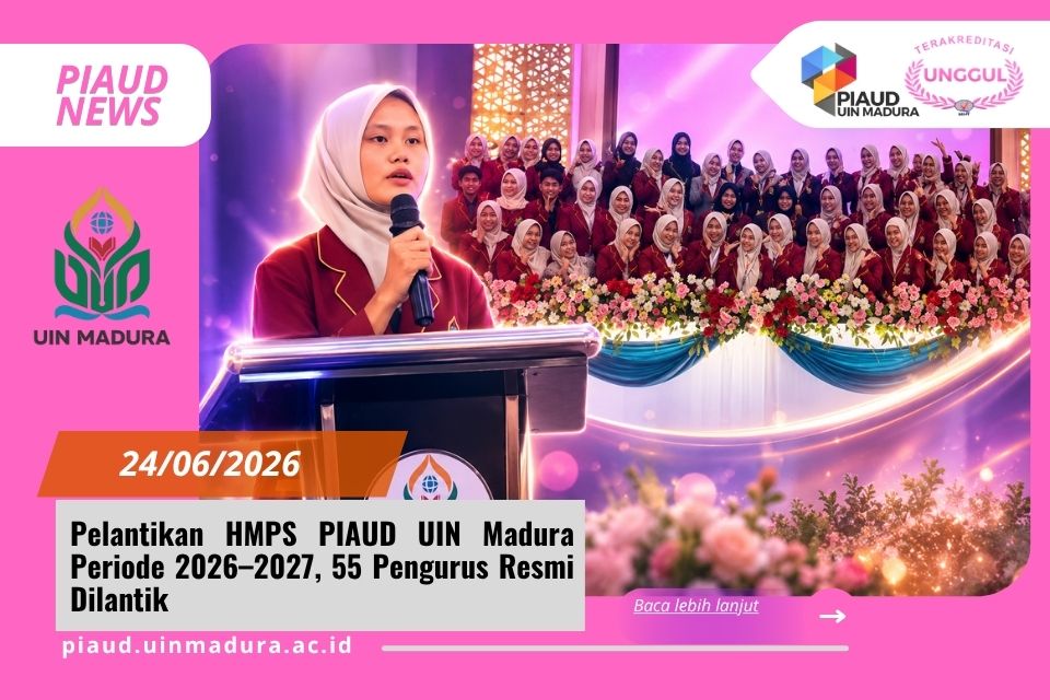 Pelantikan HMPS PIAUD UIN Madura Periode 2026–2027, 55 Pengurus Resmi Dilantik